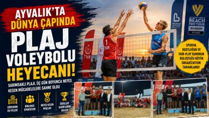 Ayvalık Dünyanın Plaj Voleybolu Merkezi Oldu
