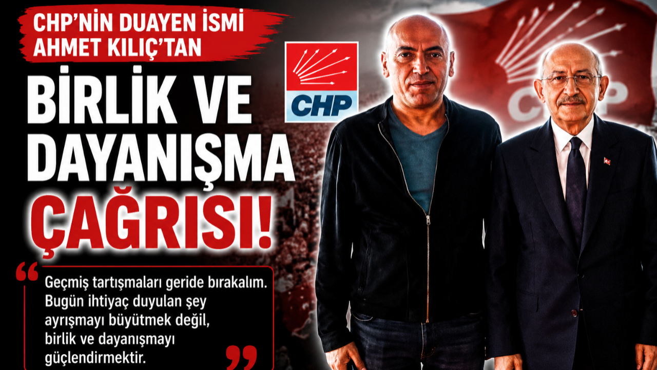 CHP’nin Duayen İsmi Ahmet Kılıç’tan Kritik Mesaj