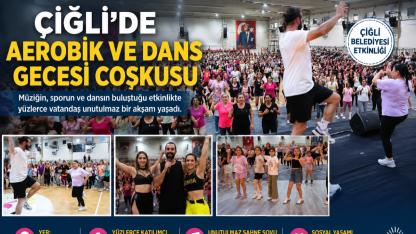Çiğli’de Aerobik ve Dans Gecesi Yoğun İlgi Gördü