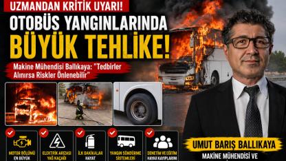 Otobüs Yangınlarında Alarm.Uzmandan Hayat Kurtaracak Uyarılar
