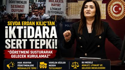 Sevda Erdan Kılıç'tan İktidara Sert Tepki